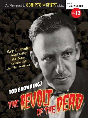 cover image of Scripts from the Crypt No. 12--Tod Browning's the Revolt of the Dead